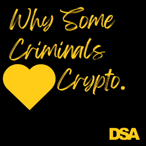 Why Criminals Love Crypto