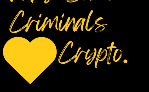 Why Criminals Love Crypto